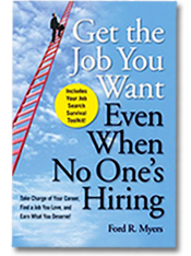 Book Cover: Get The Job You Want - Even When No One's Hiring by Ford R. Myers